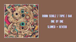 Robin Schulz / Topic / Oaks - One By One (Slowed + Reverb)
