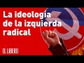 La ideología de la izquierda radical | Gonzalo Arenas