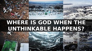 Where Is God When the Unthinkable Happens? (Lesson)