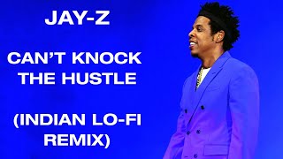 JAY-Z – Can&#39;t Knock The Hustle [Indian Lofi Boom-bap Remix] @AKSHUCCI