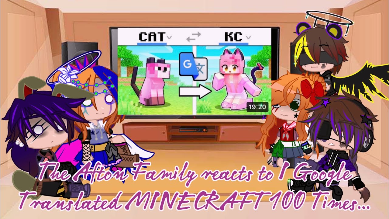 The Afton Family reacts to I Google Translated MINECRAFT 100 Times…