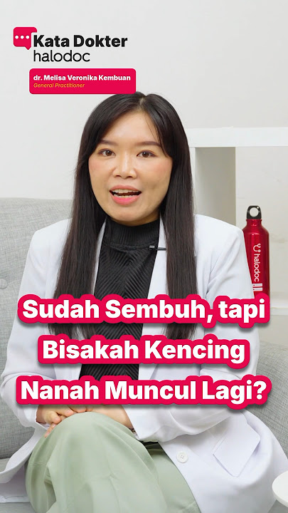 Bisakah Penyakit Kencing Nanah Kambuh?