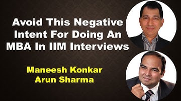 Avoid This Negative Intent For Doing An MBA In IIM Interviews | Maneesh Konkar | Arun Sharma