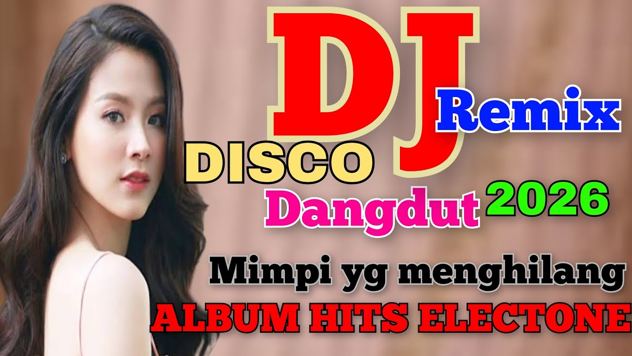 MIMPI YG HILANG DISCO REMIX DANGDUT POPULER PALING SYAHDU LAGU NOSTALGIA TERBAIK VIRAL DI 2026 .