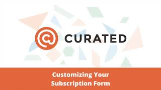 Full How To Customize Your Subscription Form in Curated Update