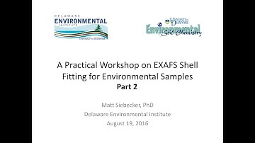 EXAFS Workshop on Shell Fitting - Matt Siebecker - Part 2
