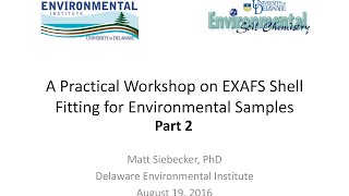 EXAFS Workshop on Shell Fitting - Matt Siebecker - Part 2