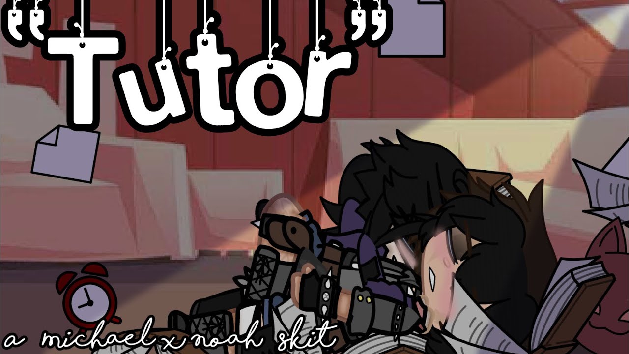 “Tutor” | Michael x Noah/Ennard skit | Gacha FNaF | My AU - YouTube