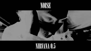 Video thumbnail of "Noise - NIRVANA0.5"