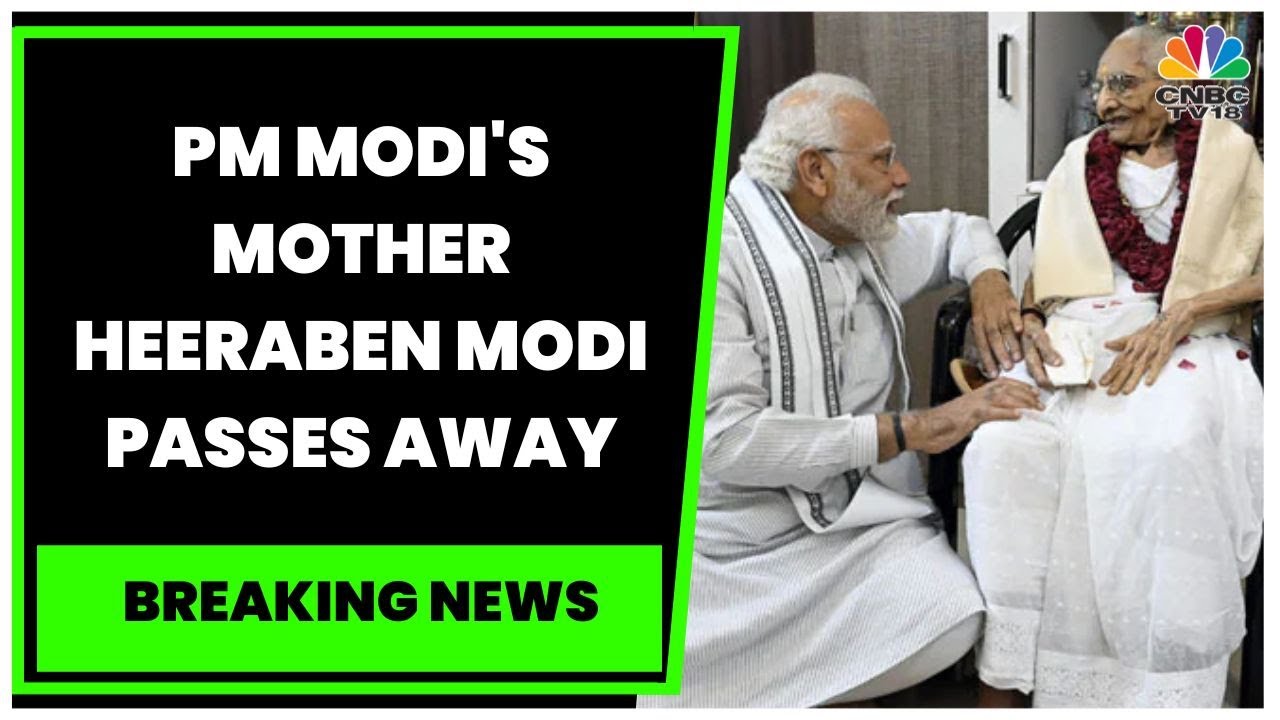 PM Narendra Modi's Mother Heeraben Modi Passes Away At 100 | CNBC-TV18