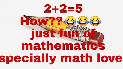 2+2=5 how!?/breaking the rules of mathematics/ fun of mathematics/just fun 😂😂/ sure visit 😂😂#english