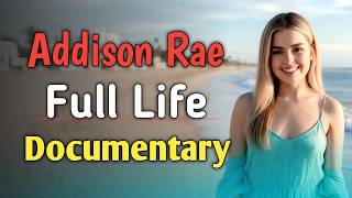 Famous Addison Rae Full Life Documentary | From TikTok Star to Hollywood | Fame, Lifestyle Net Worth
