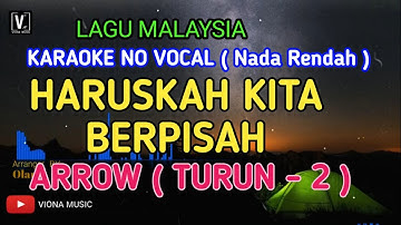ARROW - HARUSKAH KITA BERPISAH ( KARAOKE ) NO VOCAL | NADA RENDAH LIRIK LAGU MALAYSIA