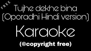 Tujhe Dekhe Bina Chain Karaoke | Oporadhi hindi version Karaoke | By Anil