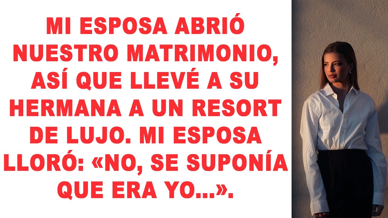 Mi esposa abrió nuestro matrimonio, así que me llevé a su hermana a un resort de lujo. Mi esposa llo