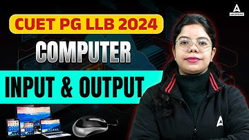 CUET PG LLB 2024 | Computer | Input And Output | By Ashmita Mam