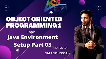 Java Architecture _ Java Environment Setup | Part 3 | OOP1 | S M Asif Hossain | ACS