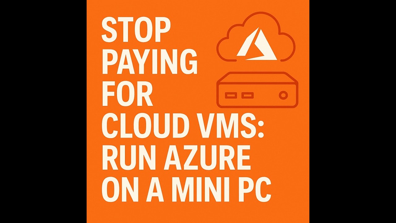 Stop Paying for Cloud VMs: Run Azure on a Mini PC