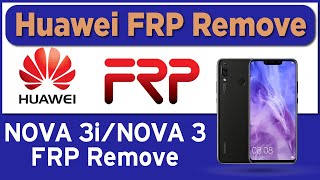 Huawei Nova 3i INE-LX1/INE-LX2 FRP/Google Account Remove  Without Downgrade New Method 2021