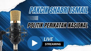 Sesi Pagi 3 Mei - Politik Perikatan Nasional - Bicara Politik Malaysia - Pakcik Shabri Ismail