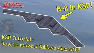 B-2 In KSP! | Kerbal Space Program Tutorial : How to make a Tailless Aircraft?