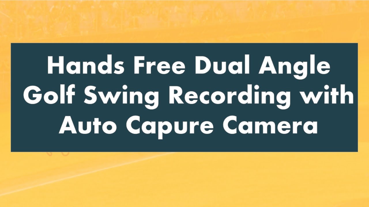 Using Auto Capture For Hands Free Dual Angle Swing Recording