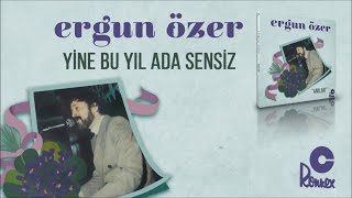 Video thumbnail of "Ergun Özer - Yine Bu Yıl Ada Sensiz (Official Audio)"