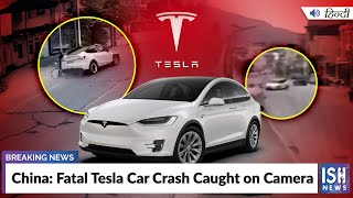 China: Fatal Tesla Car Crash Caught on Camera  | ISH News