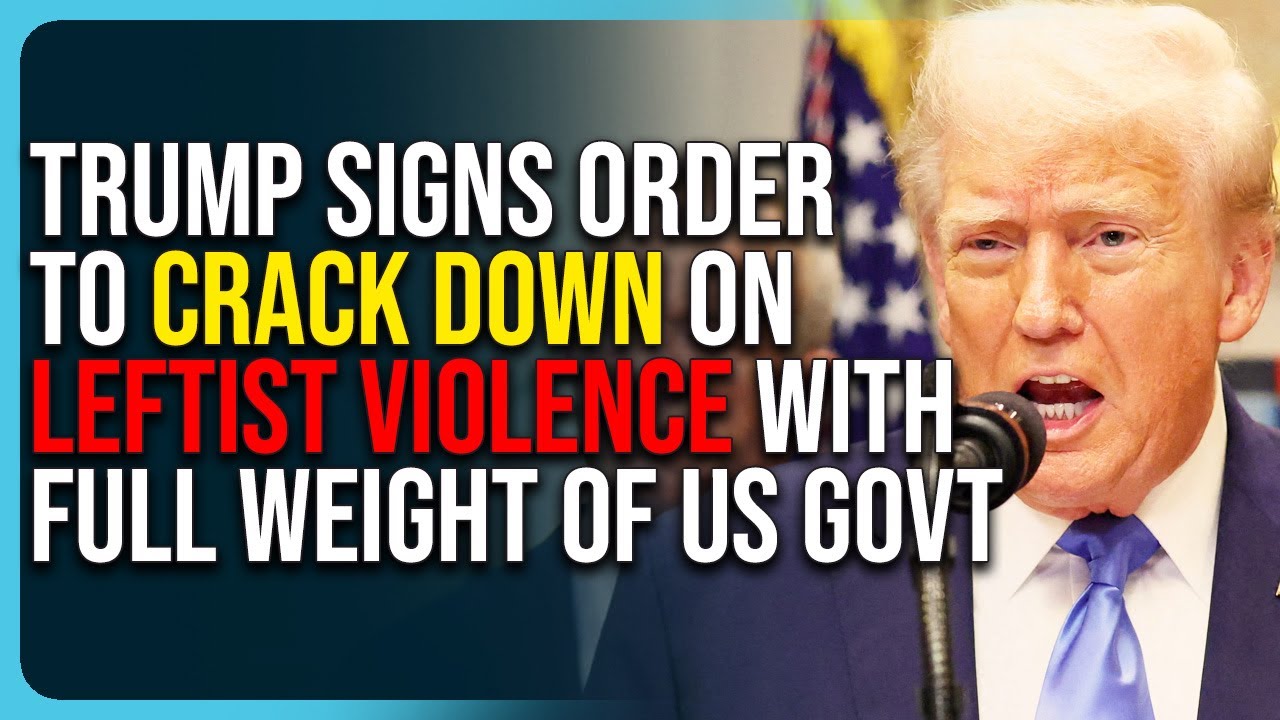 Trump Signs Order To Crack Down On Leftist Violence, Will Use Full Weight of US Government
