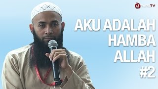 Kajian Tauhid: Aku Adalah Hamba Allah Sesi 2 - Ustadz DR. Syafiq Riza Basalamah
