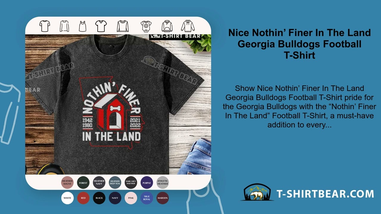 Nice Nothin Finer In The Land Georgia Bulldogs Football T Shirt