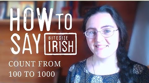 How to Count from 100 to 1000 in Irish
