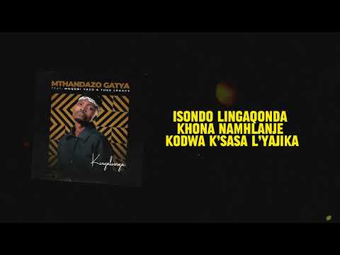 Mthandazo Gatya- Kuyalunga Ft Mnqobi Yazo &Amp; Thee Legacy (Lyric Video)