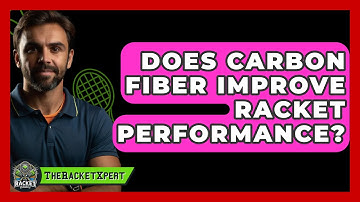 Does Carbon Fiber Improve Racket Performance? - The Racket Xpert