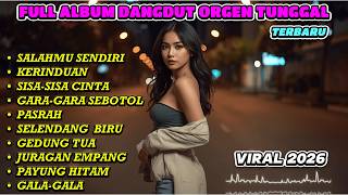 Dangdut Orgen Tunggal Viral 2026 | Salahmu Senediri, Kerinduan | Dangdut Full Album