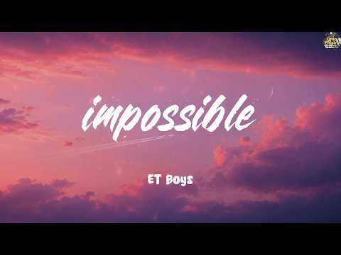 ET Boys - impossible (Lyrics)