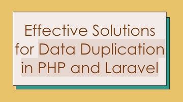 Effective Solutions for Data Duplication in PHP and Laravel