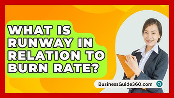 What Is Runway In Relation To Burn Rate? - BusinessGuide360.com
