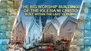 The Big Worship Buildings Of The Iglesia Ni Cristo Built Within The Last 13 Years Pundasyon