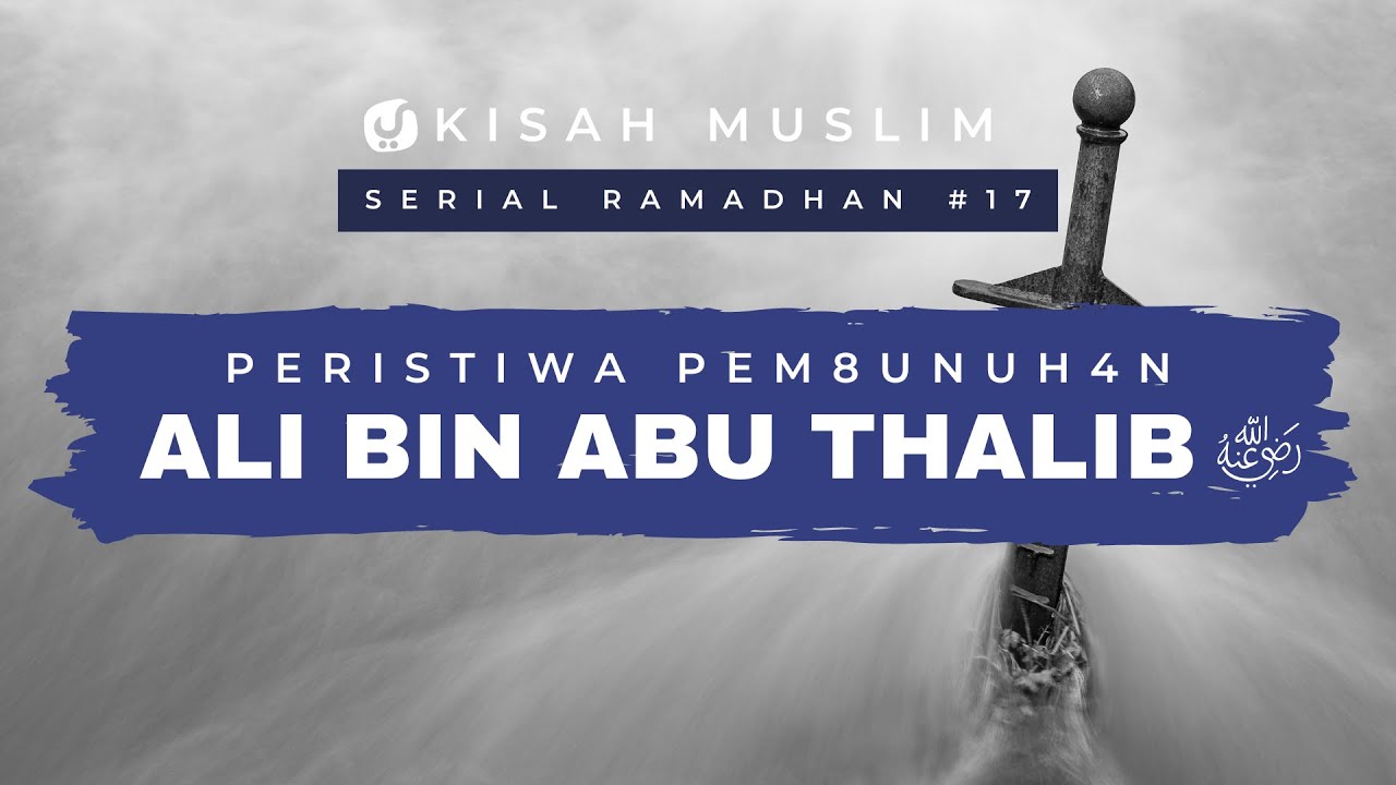 ⁣Kisah Peristiwa P3m8unuh4n Ali bin Abu Thalib - Kisah Muslim Spesial Ramadhan #17