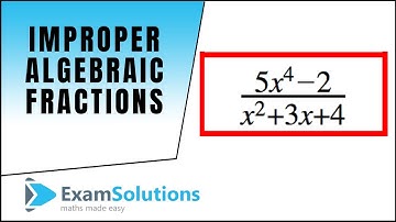 Improper Algebraic Fractions (looking at the degree) : ExamSolutions Maths Revision