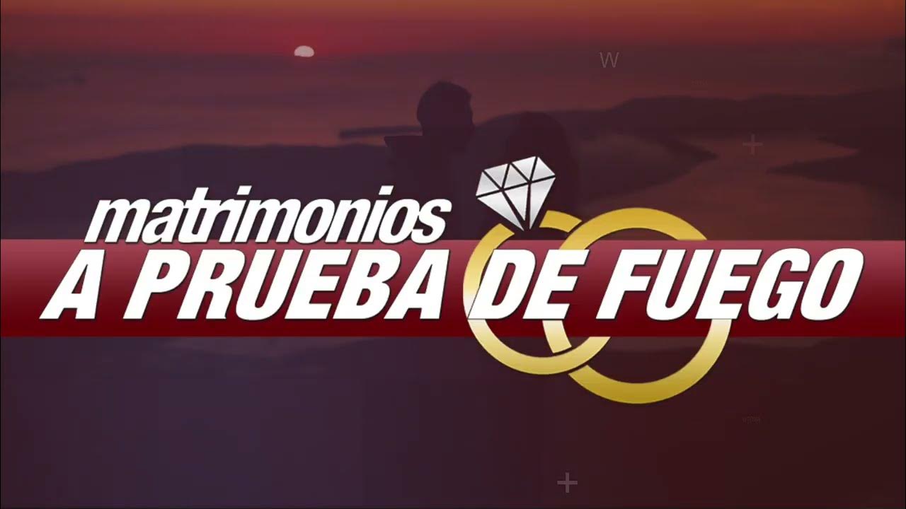 Matrimonios a Prueba de Fuego 2023 YouTube
