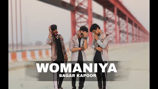 WOMANIYA l Dance Video l Sagar kapoor, Bob, Akhil Kapoor