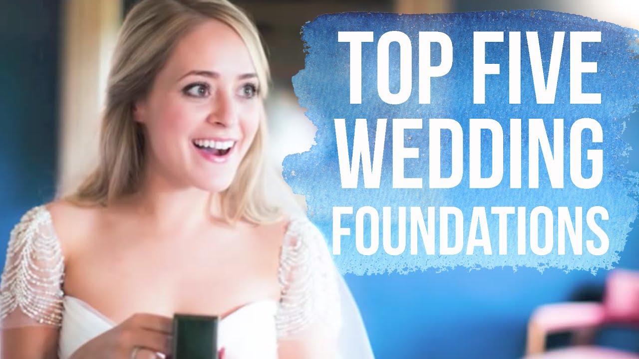 Top Five Wedding Foundations You Top Five Wedding Foundations