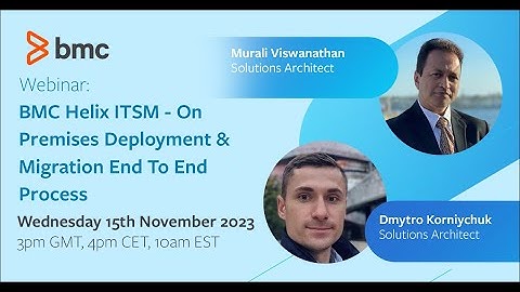 Webinar: BMC Helix ITSM On Premises Deployment Migratie End-to-End Proces