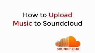 How to Upload Music to Soundcloud on Computer (2020)