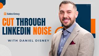 Daniel Disney on Why Your LinkedIn Strategy Is Broken in 2026 | The Sales Gravy Podcast