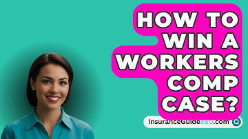 How To Win A Workers Comp Case? -  InsuranceGuide360.com