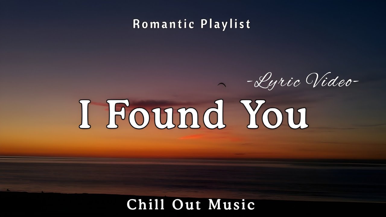 I Found You  - Romantic Love Song | Chill Out Music | New Lyrics Song