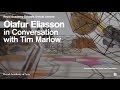 Olafur Eliasson in Conversation with Tim Marlow